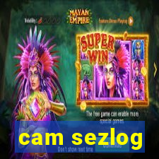 cam sezlog